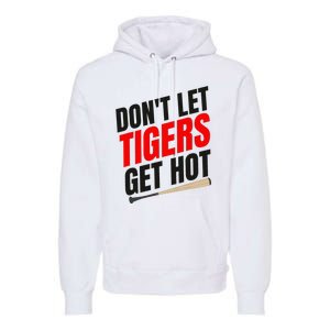 DonT Let Tiger Get Hot Premium Hoodie