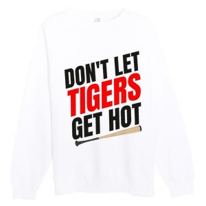 DonT Let Tiger Get Hot Premium Crewneck Sweatshirt