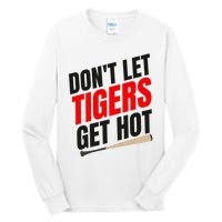 DonT Let Tiger Get Hot Tall Long Sleeve T-Shirt