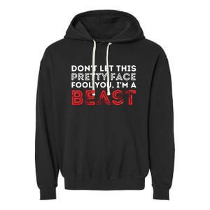 Dont Let This Pretty Face Fool You Wrestling Wrestler Garment-Dyed Fleece Hoodie