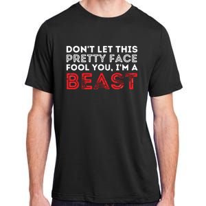 Dont Let This Pretty Face Fool You Wrestling Wrestler Adult ChromaSoft Performance T-Shirt