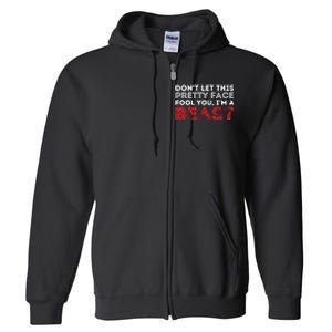 Dont Let This Pretty Face Fool You Wrestling Wrestler Full Zip Hoodie