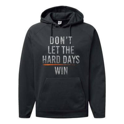 DonT Let The Hard Days Win Performance Fleece Hoodie