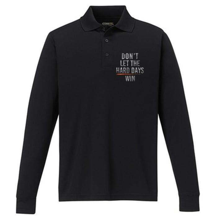 DonT Let The Hard Days Win Performance Long Sleeve Polo