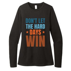 DonT Let The Hard Days Win Womens CVC Long Sleeve Shirt