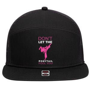 Dont Let The Ponytail Fool You Funny For Karate Girl 7 Panel Mesh Trucker Snapback Hat