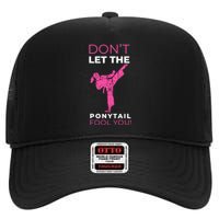 Dont Let The Ponytail Fool You Funny For Karate Girl High Crown Mesh Back Trucker Hat