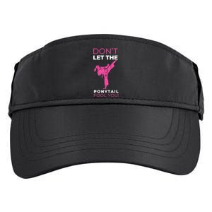 Dont Let The Ponytail Fool You Funny For Karate Girl Adult Drive Performance Visor