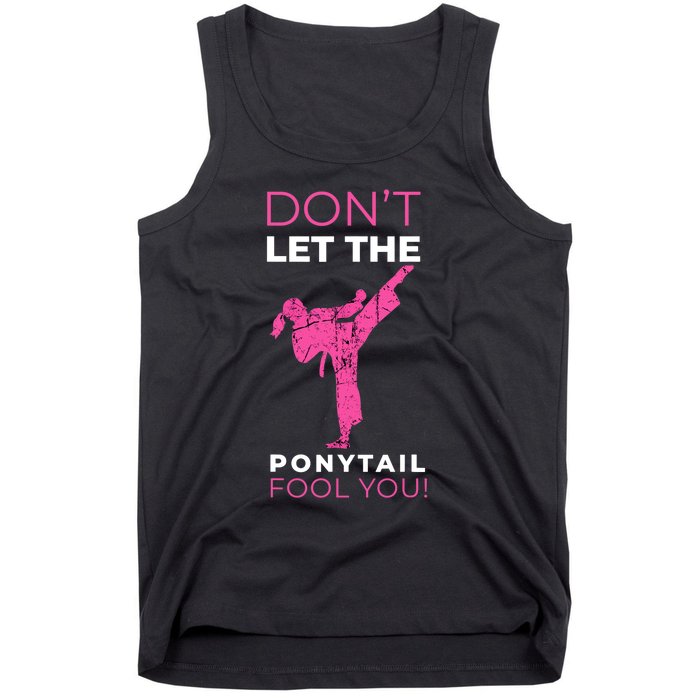 Dont Let The Ponytail Fool You Funny For Karate Girl Tank Top