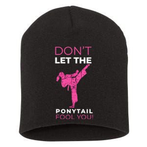 Dont Let The Ponytail Fool You Funny For Karate Girl Short Acrylic Beanie