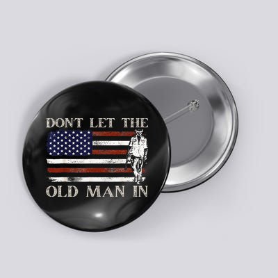 DON'T LET THE OLD MAN IN Vintage American flag Button
