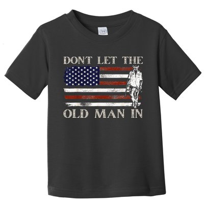DON'T LET THE OLD MAN IN Vintage American flag Toddler T-Shirt