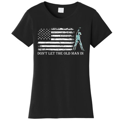 Dont Let The Old Man In Women's T-Shirt