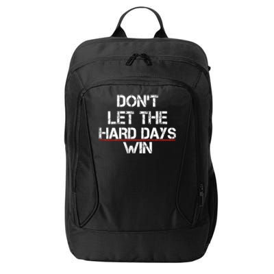 DonT Let The Hard Days Win Funny Quote City Backpack