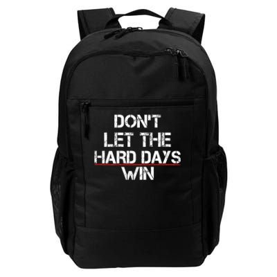 DonT Let The Hard Days Win Funny Quote Daily Commute Backpack