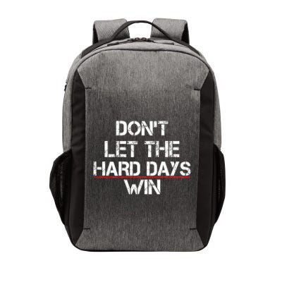 DonT Let The Hard Days Win Funny Quote Vector Backpack