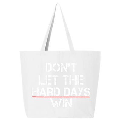 DonT Let The Hard Days Win Funny Quote 25L Jumbo Tote