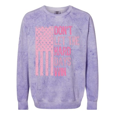 Dont Let The Hard Days Win Funny Inspirational Sayings Colorblast Crewneck Sweatshirt