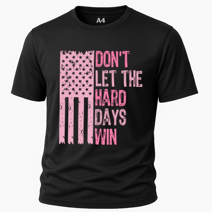 Dont Let The Hard Days Win Funny Inspirational Sayings Cooling Performance Crew T-Shirt