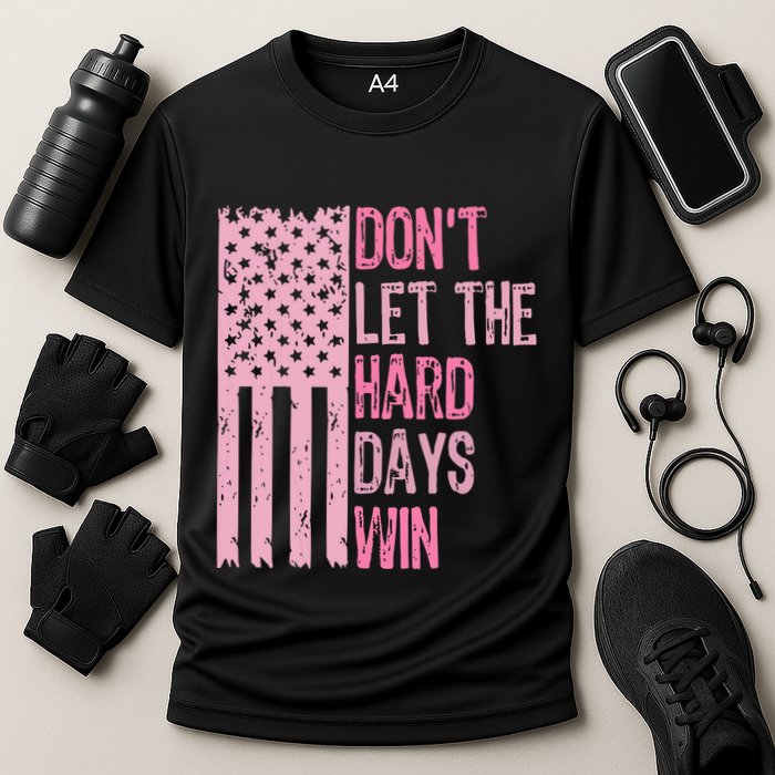 Dont Let The Hard Days Win Funny Inspirational Sayings Cooling Performance Crew T-Shirt