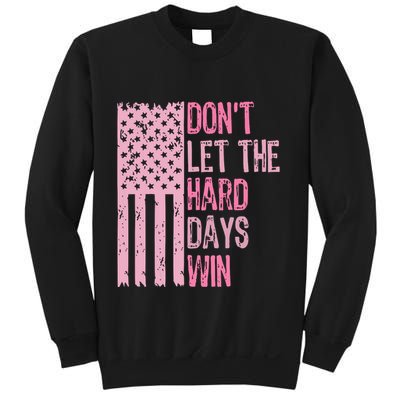 Dont Let The Hard Days Win Funny Inspirational Sayings Sweatshirt