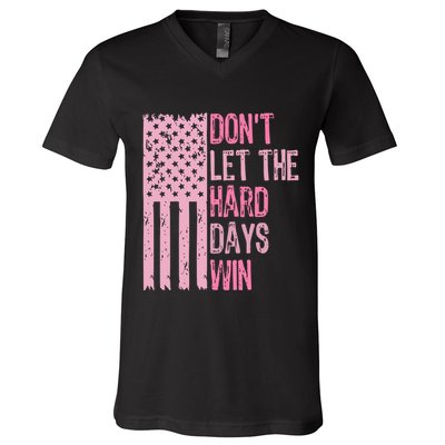 Dont Let The Hard Days Win Funny Inspirational Sayings V-Neck T-Shirt