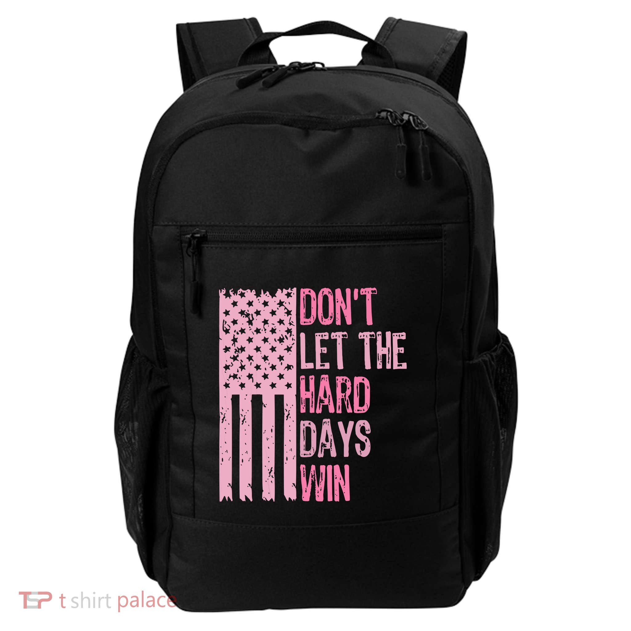 Dont Let The Hard Days Win Funny Inspirational Sayings Backpack
