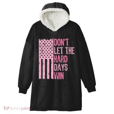 Dont Let The Hard Days Win Funny Inspirational Sayings Hooded Wearable Blanket