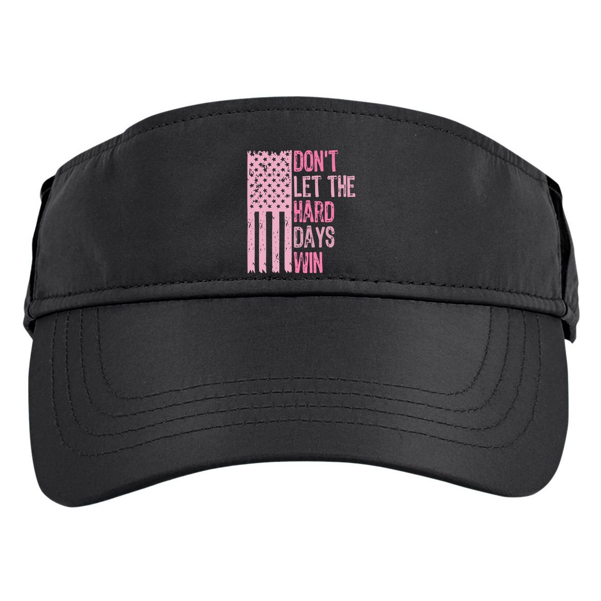 Dont Let The Hard Days Win Funny Inspirational Sayings Adult Drive Performance Visor
