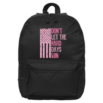 Dont Let The Hard Days Win Funny Inspirational Sayings 16 in Basic Backpack