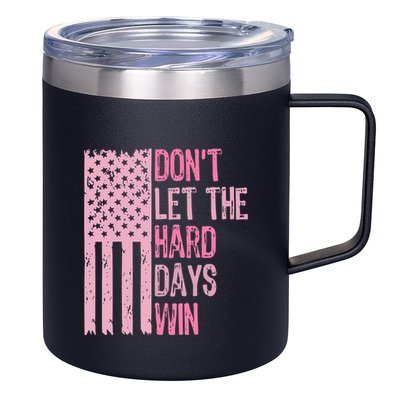 Dont Let The Hard Days Win Funny Inspirational Sayings 12oz Stainless Steel Coffee Mug