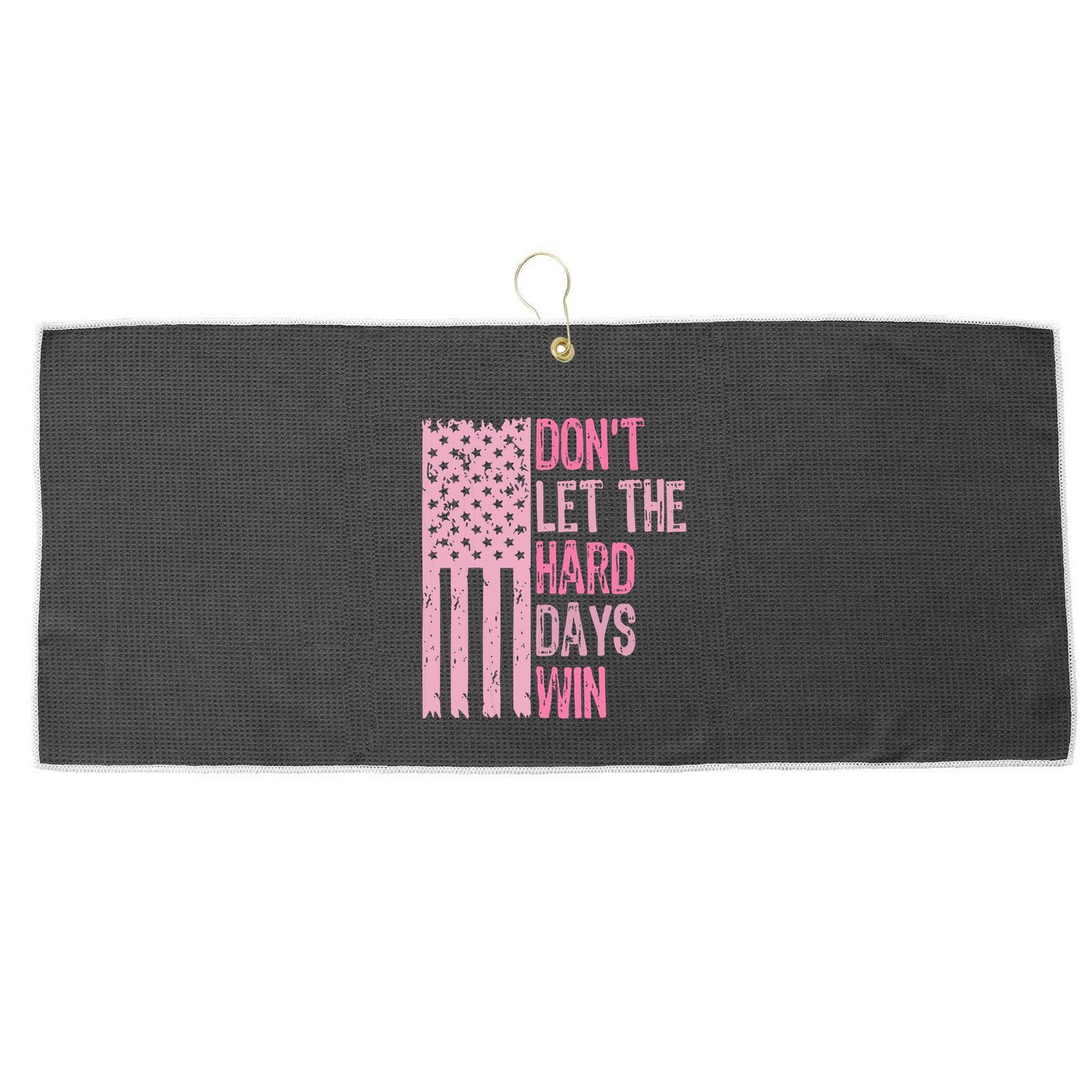 Dont Let The Hard Days Win Funny Inspirational Sayings Large Microfiber Waffle Golf Towel