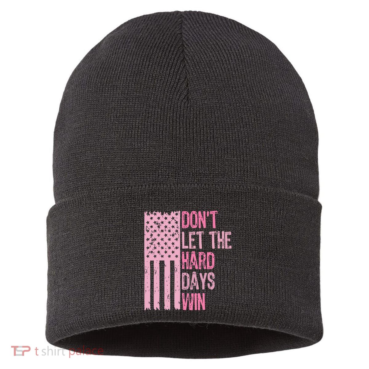 Dont Let The Hard Days Win Funny Inspirational Sayings Sustainable Knit Beanie