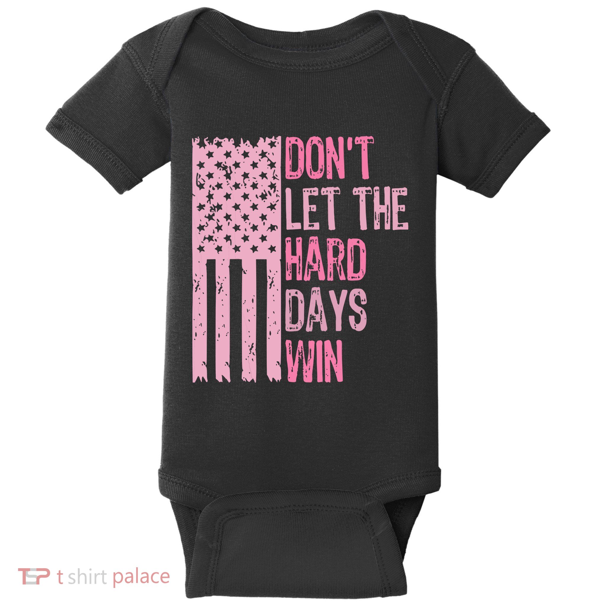 Dont Let The Hard Days Win Funny Inspirational Sayings Baby Bodysuit