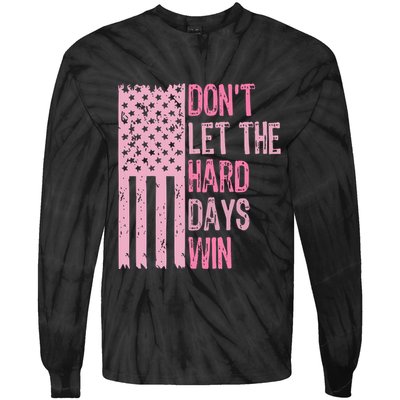Dont Let The Hard Days Win Funny Inspirational Sayings Tie-Dye Long Sleeve Shirt