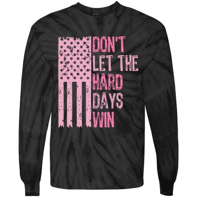 Dont Let The Hard Days Win Funny Inspirational Sayings Tie-Dye Long Sleeve Shirt