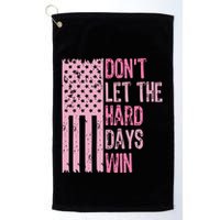 Dont Let The Hard Days Win Funny Inspirational Sayings Golf Towel