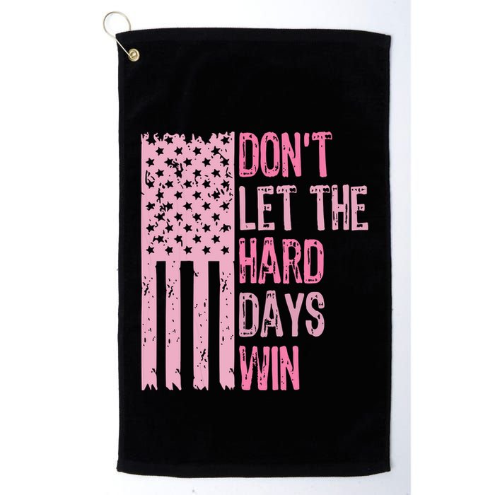 Dont Let The Hard Days Win Funny Inspirational Sayings Golf Towel