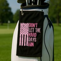 Dont Let The Hard Days Win Funny Inspirational Sayings Golf Towel
