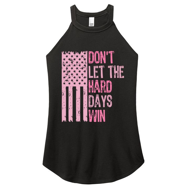 Dont Let The Hard Days Win Funny Inspirational Sayings Women's Perfect Tri Rocker Tank