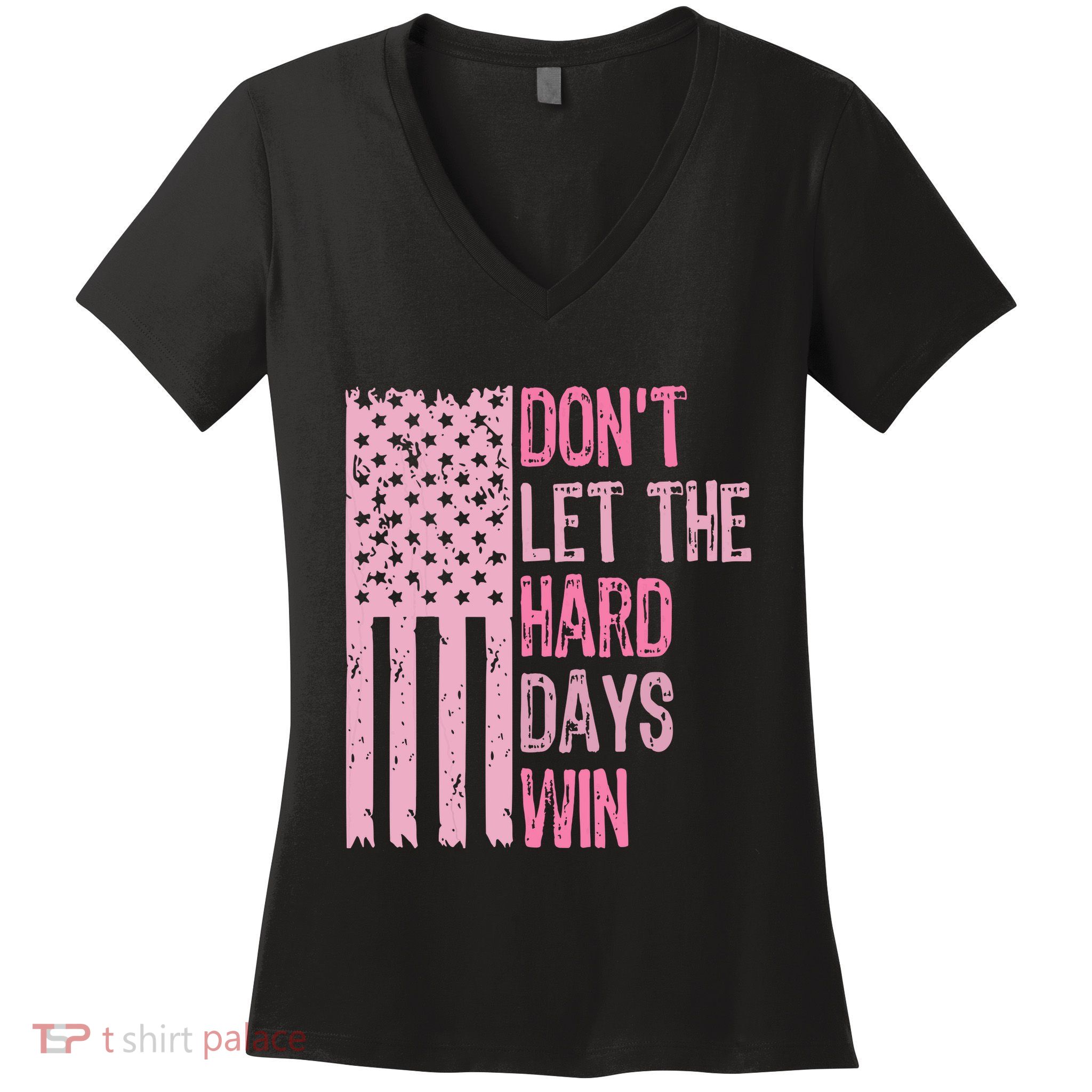Dont Let The Hard Days Win Funny Inspirational Sayings Women's V-Neck T-Shirt