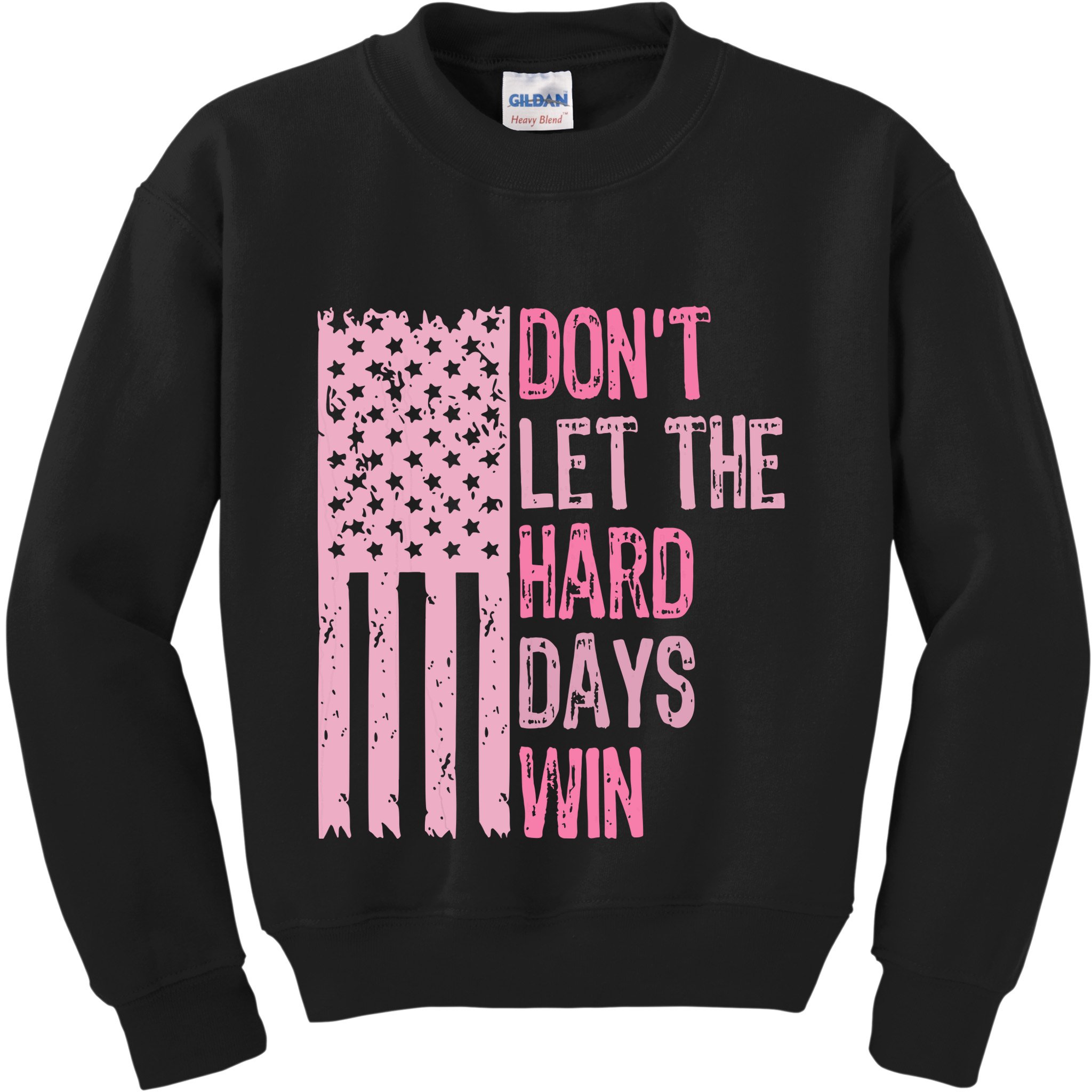 Dont Let The Hard Days Win Funny Inspirational Sayings Kids Sweatshirt