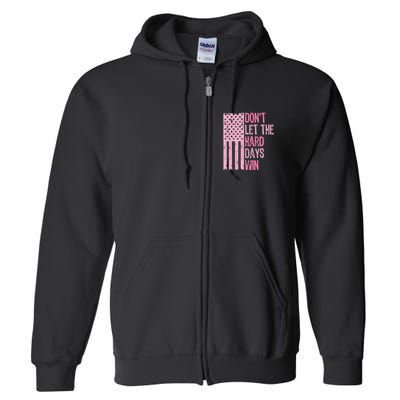 Dont Let The Hard Days Win Funny Inspirational Sayings Full Zip Hoodie