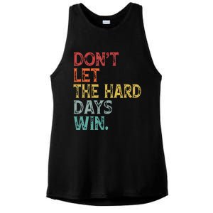 Dont Let The Hard Days Win Quote Funny Ladies PosiCharge Tri-Blend Wicking Tank