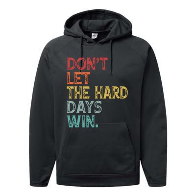 Dont Let The Hard Days Win Quote Funny Performance Fleece Hoodie