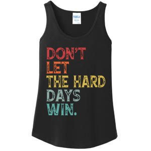 Dont Let The Hard Days Win Quote Funny Ladies Essential Tank