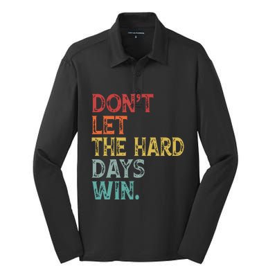 Dont Let The Hard Days Win Quote Funny Silk Touch Performance Long Sleeve Polo