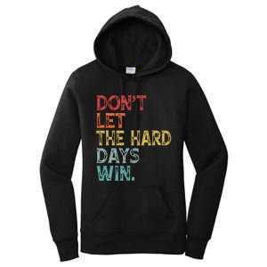 Dont Let The Hard Days Win Quote Funny Women's Pullover Hoodie