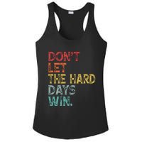 Dont Let The Hard Days Win Quote Funny Ladies PosiCharge Competitor Racerback Tank