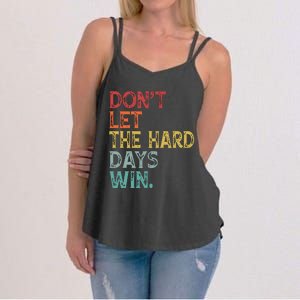 Dont Let The Hard Days Win Quote Funny Women's Strappy Tank